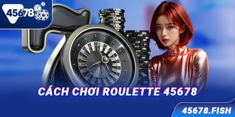 Cách chơi Roulette 45678