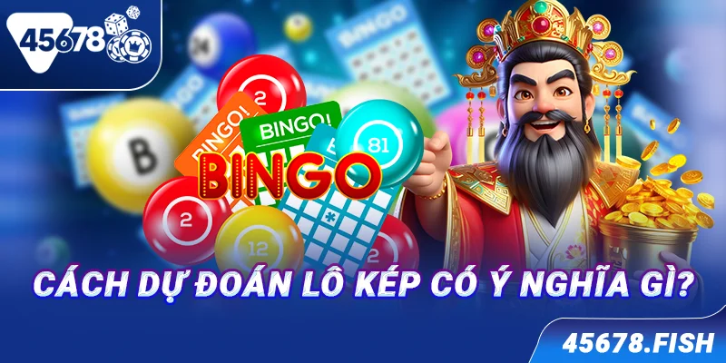 Cách dự đoán lô kép có ý nghĩa gì?