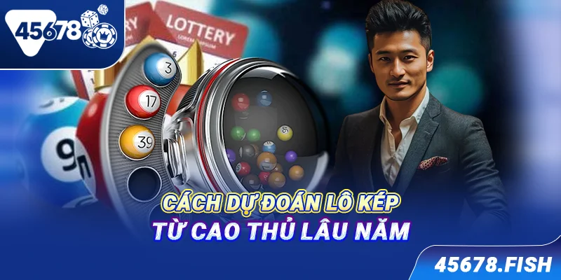Cách dự đoán lô kép từ cao thủ lâu năm