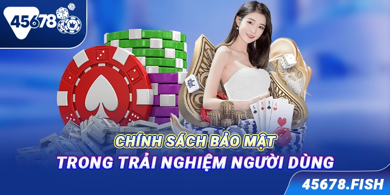 Chính sách bảo mật trong trải nghiệm người dùng