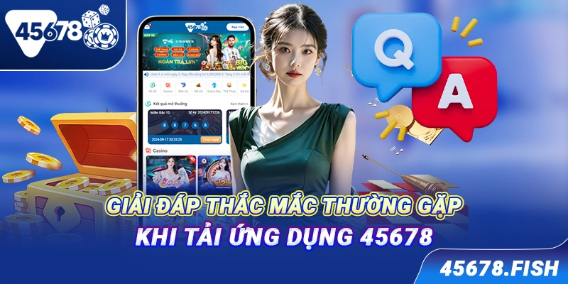 Giải đáp thắc mắc thường gặp khi tải ứng dụng 45678