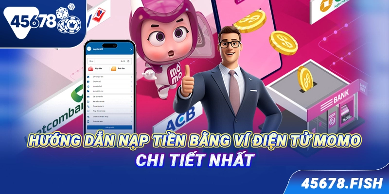 Hướng dẫn nạp tiền bằng ví điện tử Momo chi tiết nhất