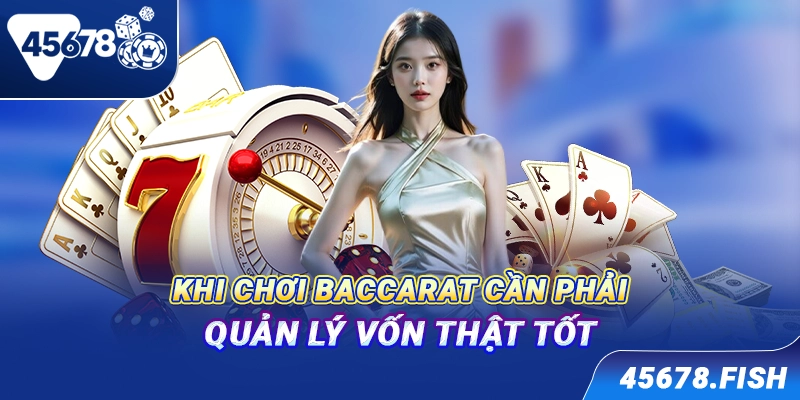 Khi chơi Baccarat cần phải quản lý vốn thật tốt