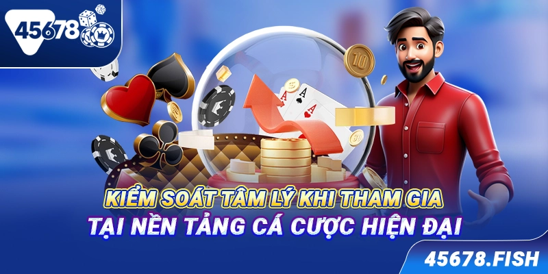 Kiểm soát tâm lý khi tham gia tại nền tảng cá cược hiện đại
