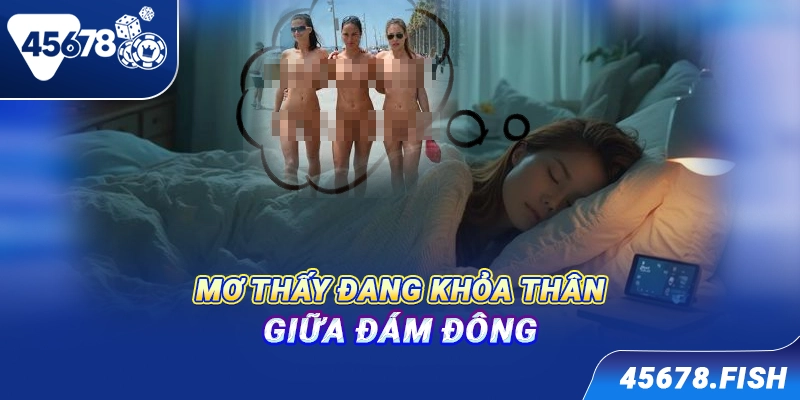 Mơ thấy đang khỏa thân giữa đám đông
