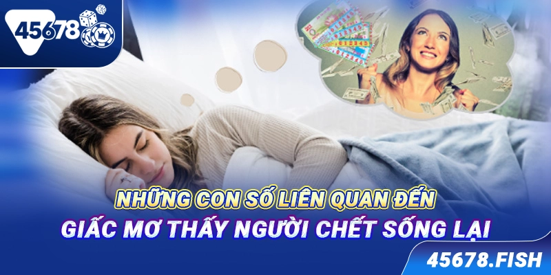 Những con số liên quan đến giấc mơ thấy người chết sống lại