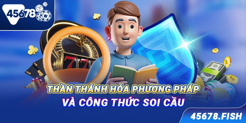 Thần thánh hóa phương pháp và công thức soi cầu