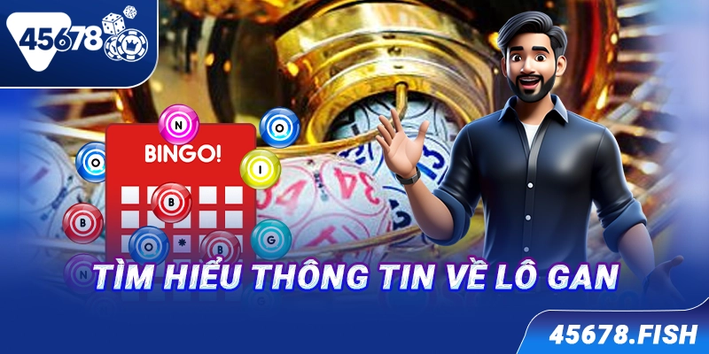 Tìm hiểu thông tin về lô gan