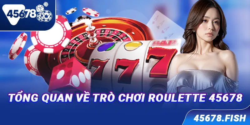 Tổng quan về trò chơi Roulette 45678